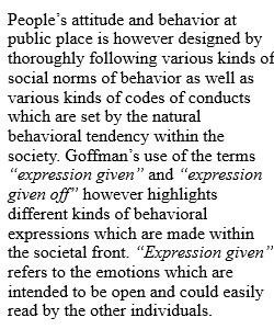 1. If everyday life is like the stage, then all of us are actors – as Goffman's article points out. But if this is true, then where is the “real” me